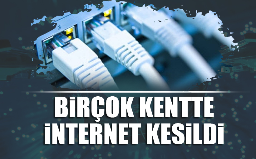 Birçok kentte internet kesildi