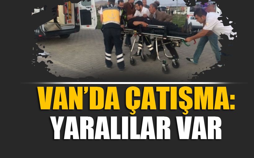 Van'da Çatışma: Yaralılar var