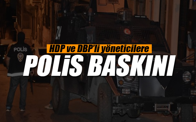 HDP ve DBP’ye polis baskını