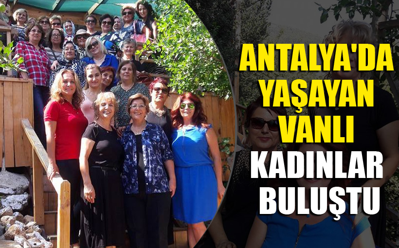 Antalya'da yaşayan Vanlı kadınlar buluştu