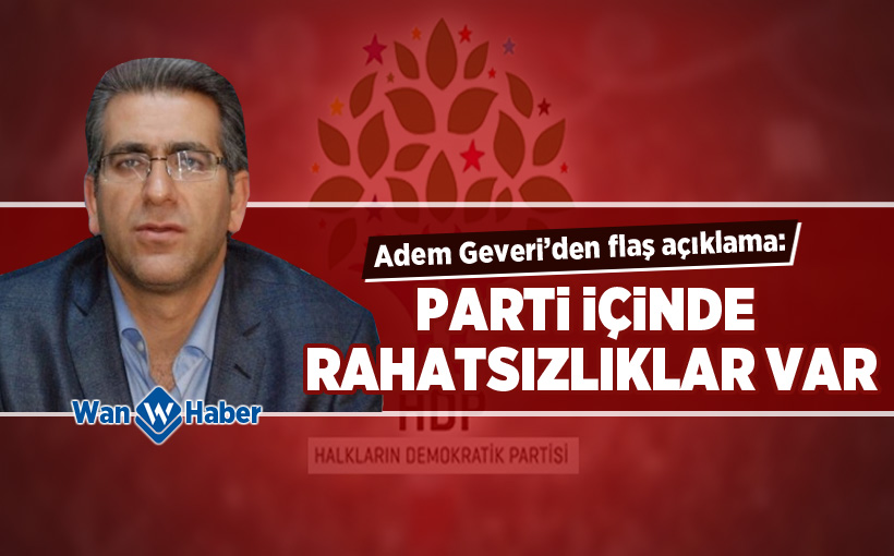 HDP'li Geveri: Parti içinde rahatsızlıklar var
