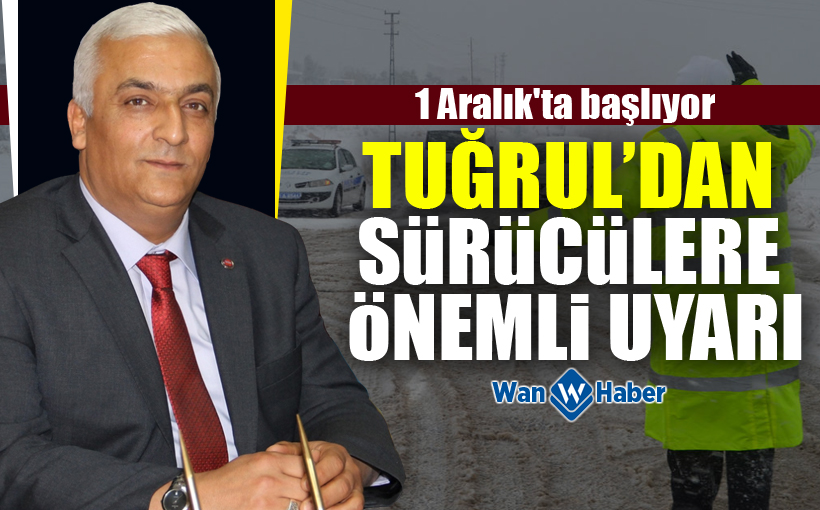 Tuğrul'dan Vanlı Sürücülere Önemli Uyarı