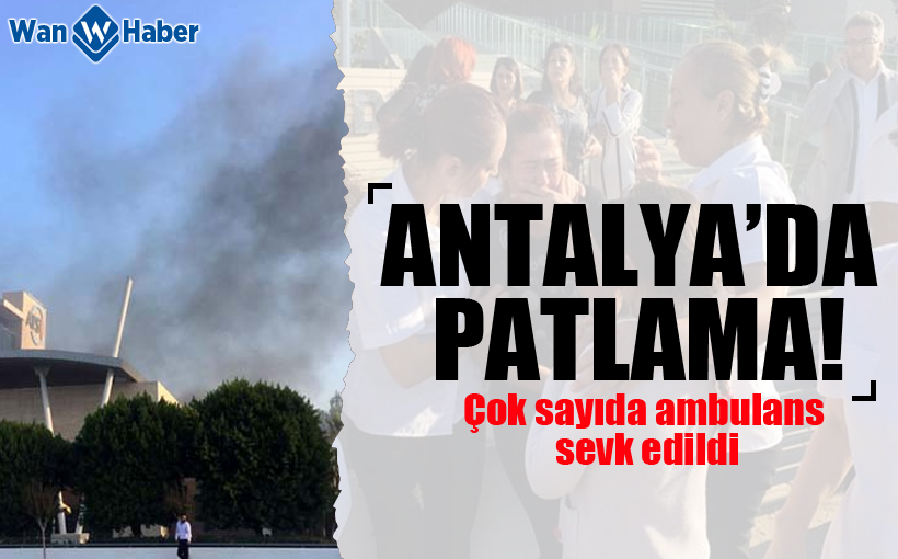 Antalya’da patlama!