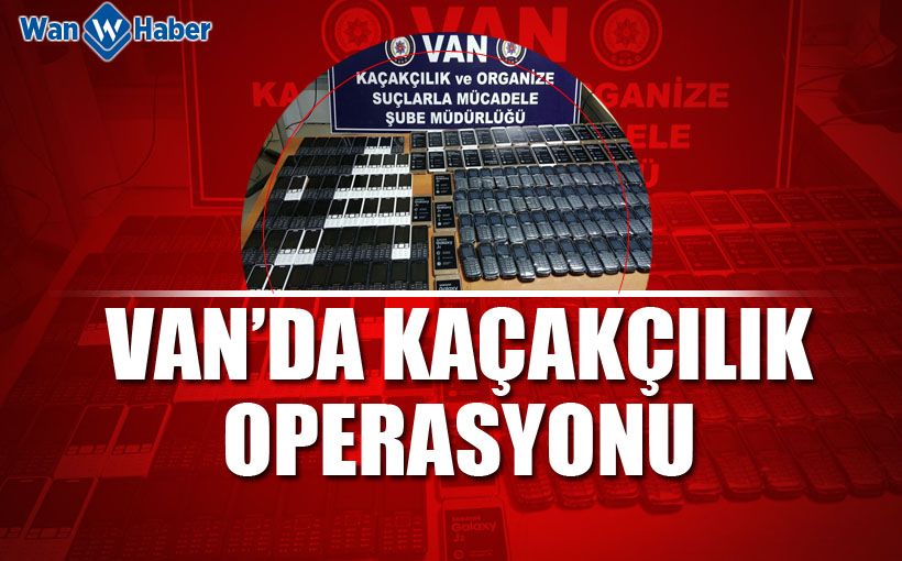 Van’da kaçakçılık operasyonu