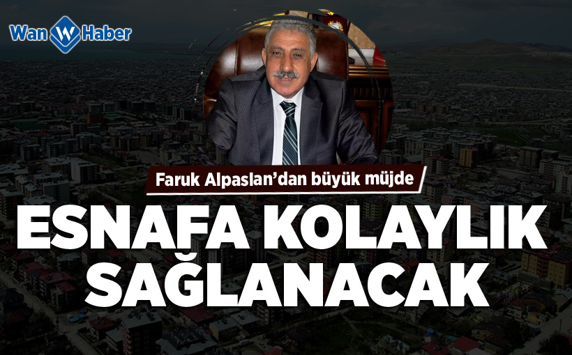 Alpaslan: Esnafa kolaylık sağlanacak