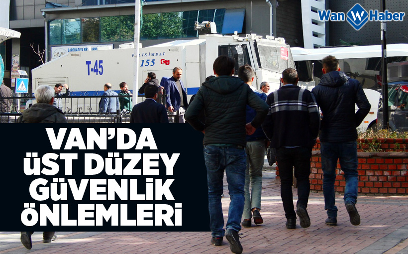 Van'da Üst Düzey Güvenlik Önlemleri