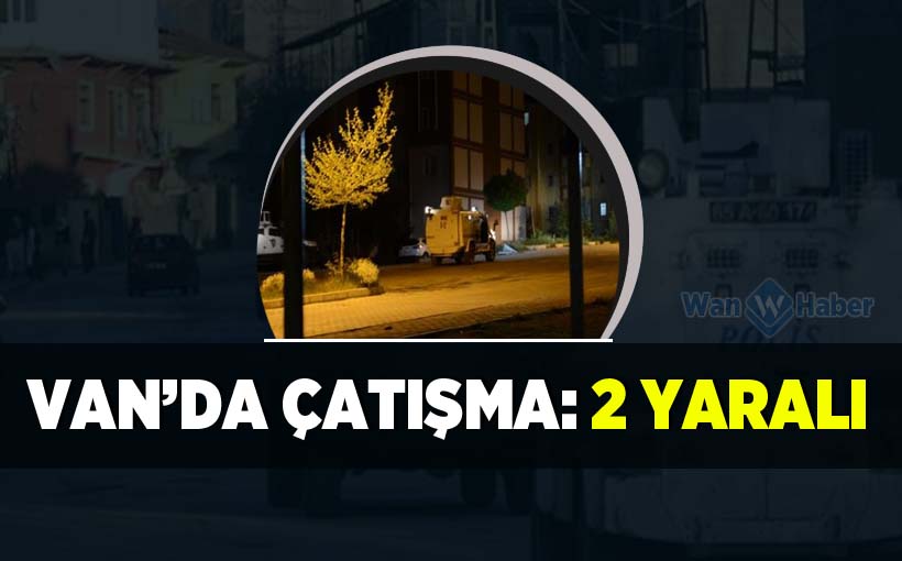 Van'da Çatışma: 2 Yaralı