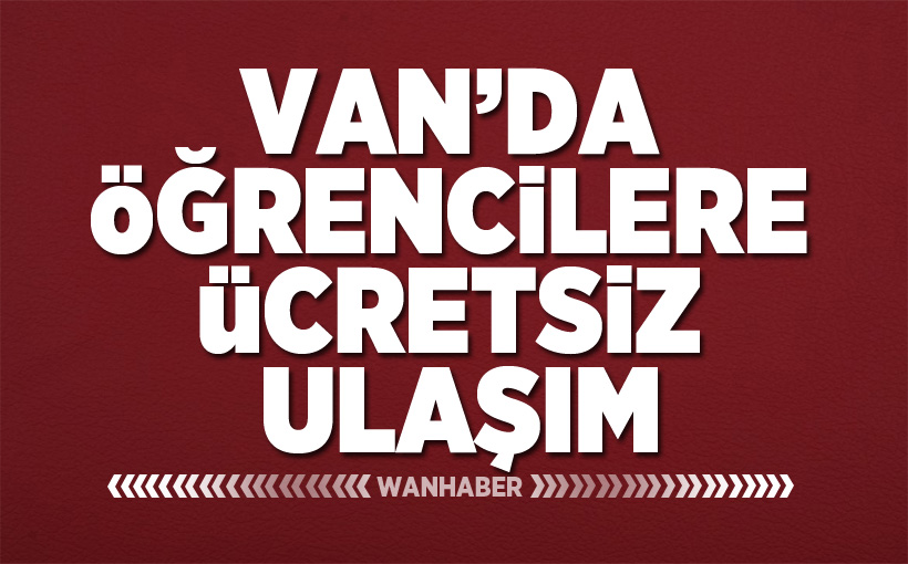 Van’da öğrencilere ücretsiz ulaşım