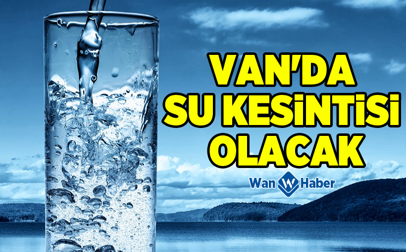 Van'da su kesintisi olacak