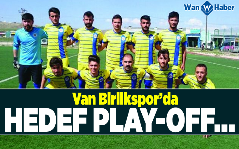 Van Birlikspor’da hedef play-off…