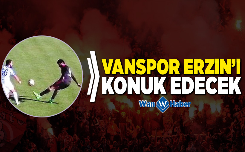 Vanspor Erzin’i konuk edecek