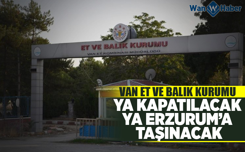 Ya kapatılacak, ya da Erzurum’a taşınacak