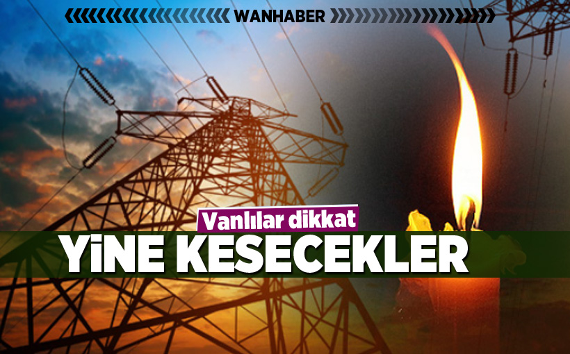 Van'da Elektrikler Kesilecek