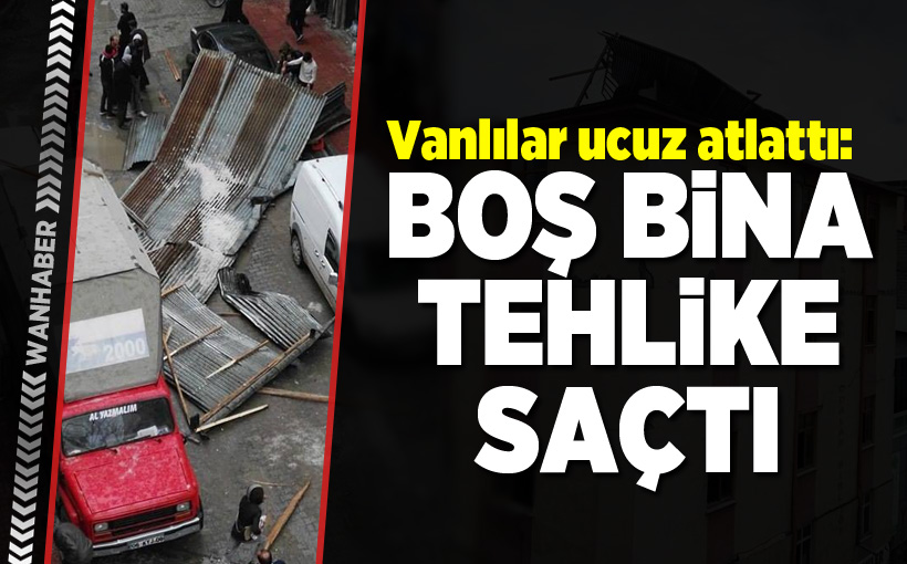 Vanlılar ucuz atlattı: Boş bina tehlike saçtı