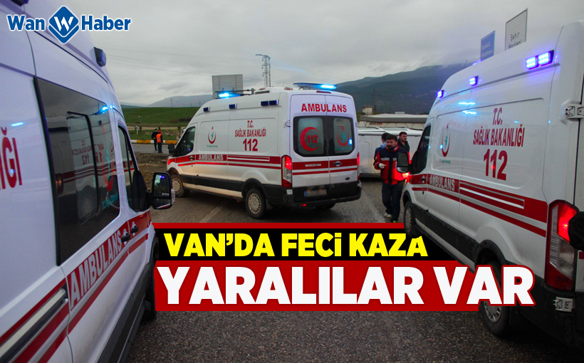 Van'da Trafik Kazası: Yaralılar Var!