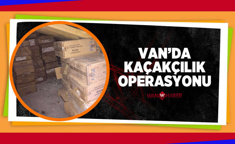 Van'da 62 bin paket kaçak sigara ele geçirildi