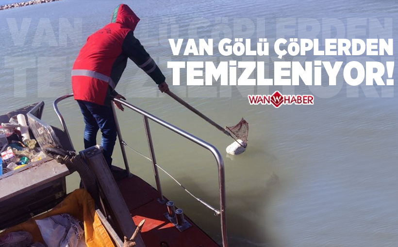 Van Gölü, çöplerden temizleniyor!