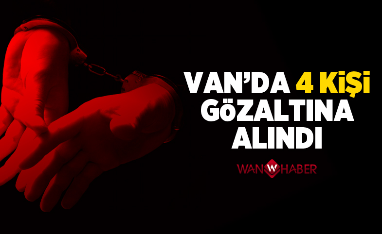 Van'da 4 kişi gözaltına alındı