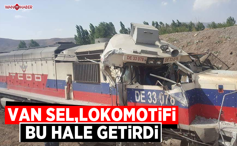 Van'da sel, Lokomotifi bu hale getirdi