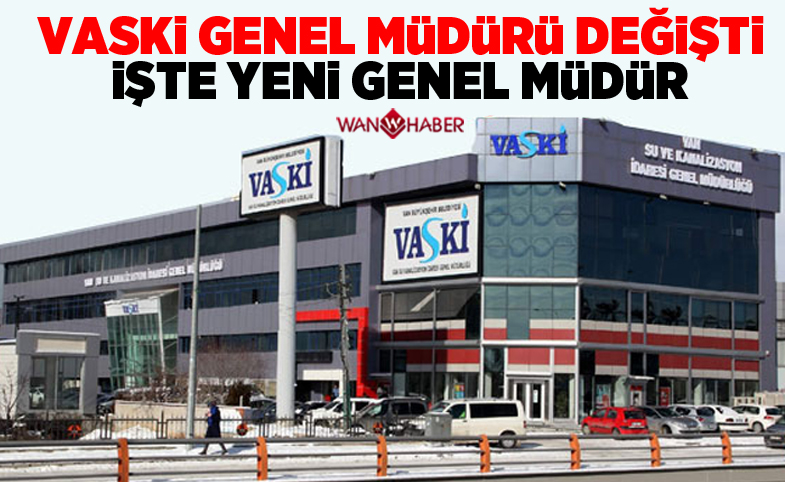 Vaski Genel Müdürü Değişti İşte Yeni Genel Müdür!