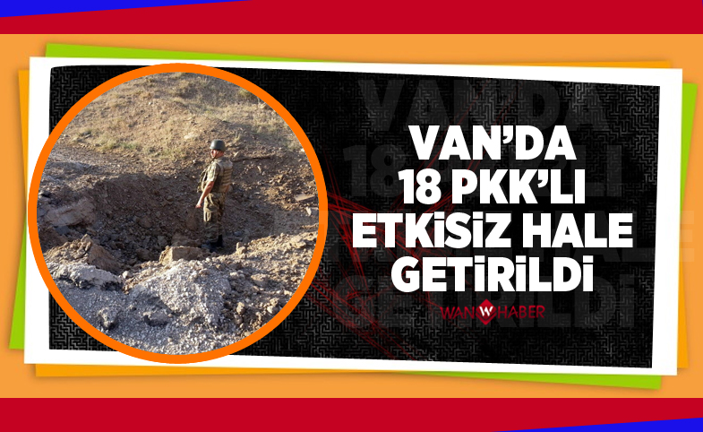 Van’da 18 PKK'lı etkisiz hale getirildi