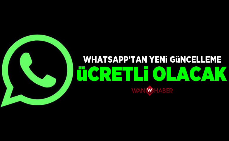 WhatsApp'tan yeni güncelleme! Ücretli olacak