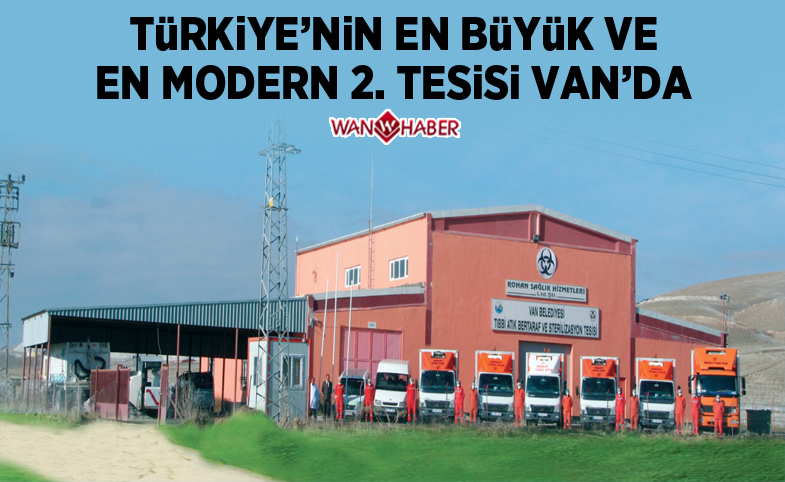 Türkiye'nin en büyük ve en modern 2. tesisi Van'da