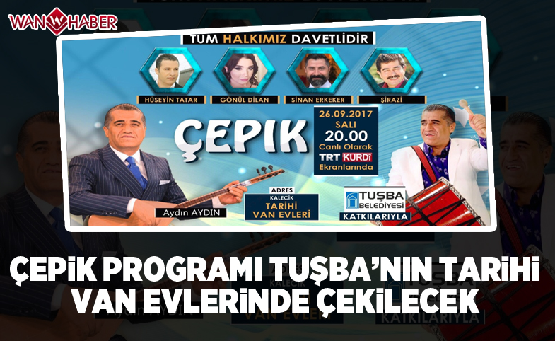 ‘Çepik’ programı, Tuşba’nın tarihi Van evlerinde çekilecek