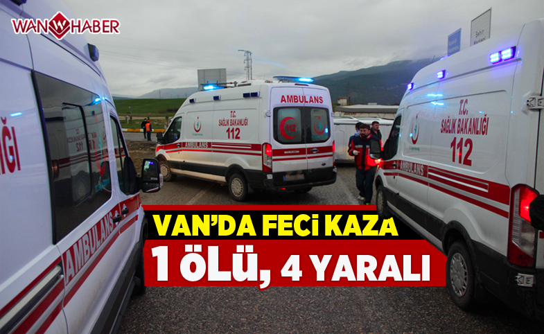 Van’da trafik kazası; 1 ölü, 4 yaralı