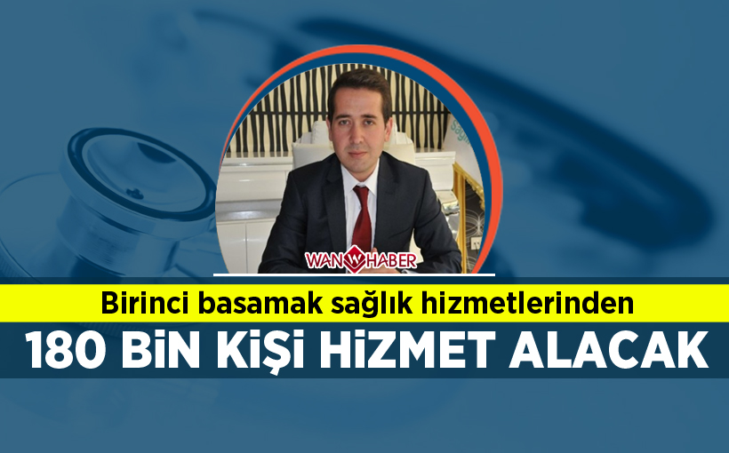 Birinci basamak sağlık hizmetlerinden 180 bin vatandaş hizmet alacak