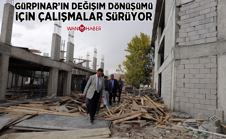 Gürpınar’ın değişim dönüşümü için çalışmalar sürüyor