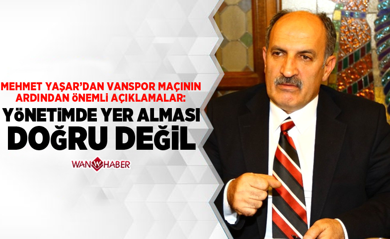Mehmet Yaşar'dan Vanspor maçının ardından önemli açıklamalar