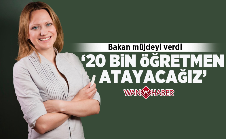 Milli Eğitim Bakanı İsmet Yılmaz: 20 bin öğretmen alacağız