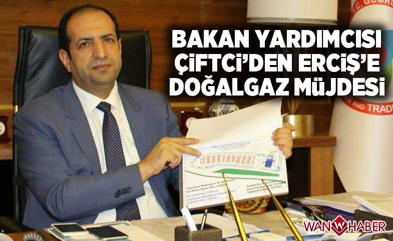 Bakan Yardımcısı Çiftci’den doğalgaz müjdesi