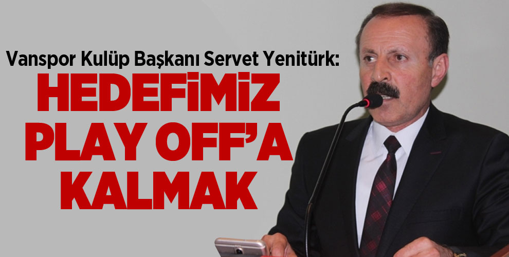 Başkan Yenitürk: Hedefimiz Play-Off'a Kalmak