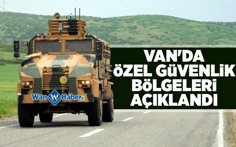 Van'da Özel Güvenlik Bölgeleri Açıklandı