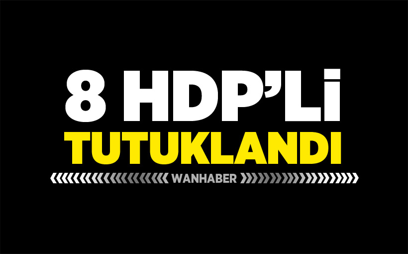 8 HDP’li tutuklandı