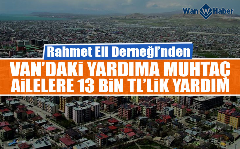 Van’daki yardıma muhtaç ailelere 13 bin TL’lik yardım