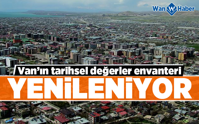 Van’ın tarihsel değerler envanteri yenileniyor