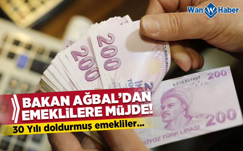 Bakan Ağbal'dan Emeklilere Müjde!