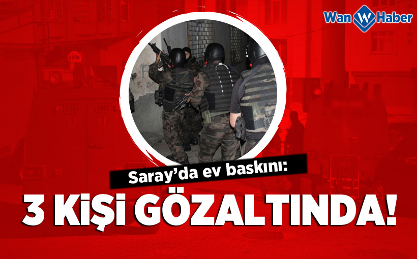 Van Saray'da 3 kişi Gözaltına Alındı