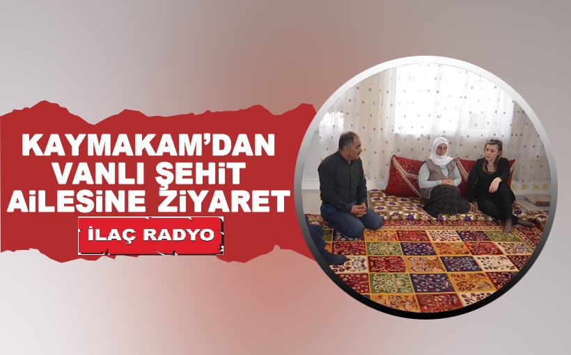 Kaymakamı Uçar'dan şehit Araz’ın ailesine ziyaret