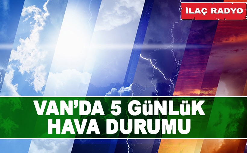 Van'da 5 günlük hava durumu