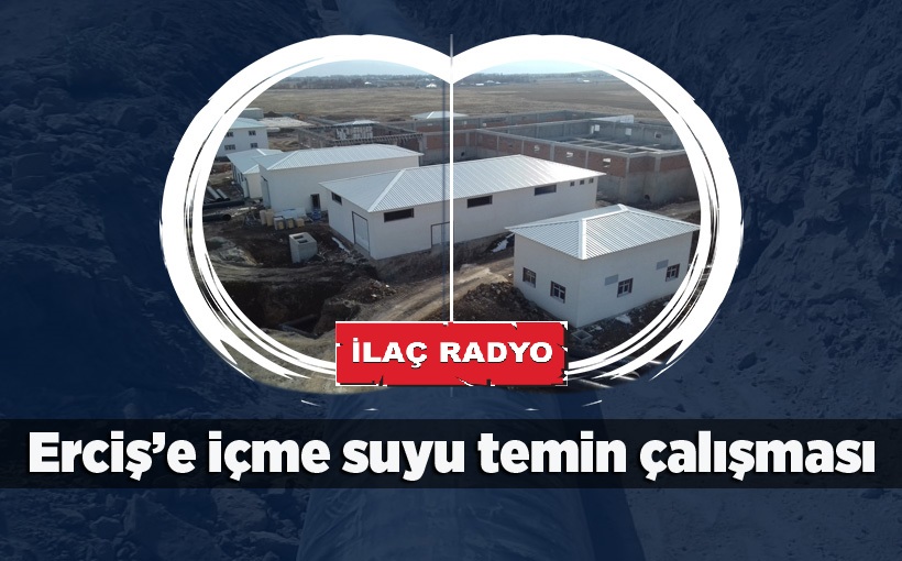 Erciş’e içme suyu temin çalışması