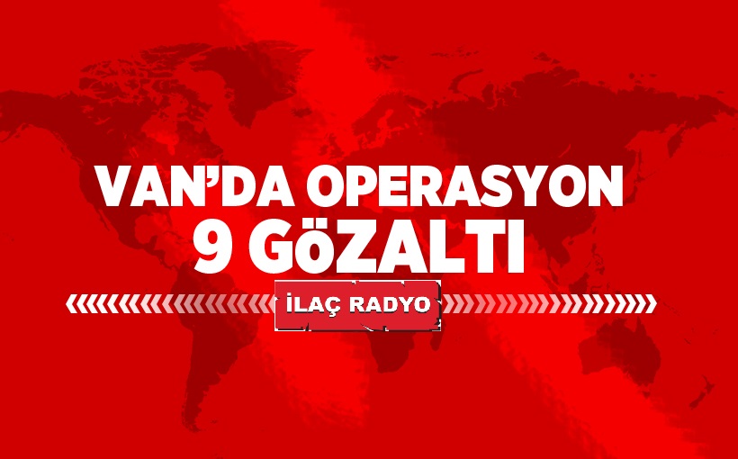 Van'da operasyon, 9 gözaltı