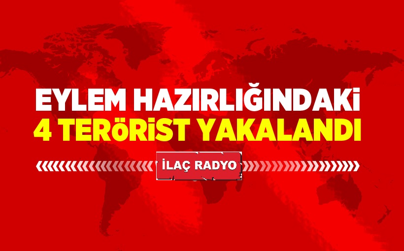 Eylem hazırlığındaki 4 DEAŞ'lı terörist yakalandı