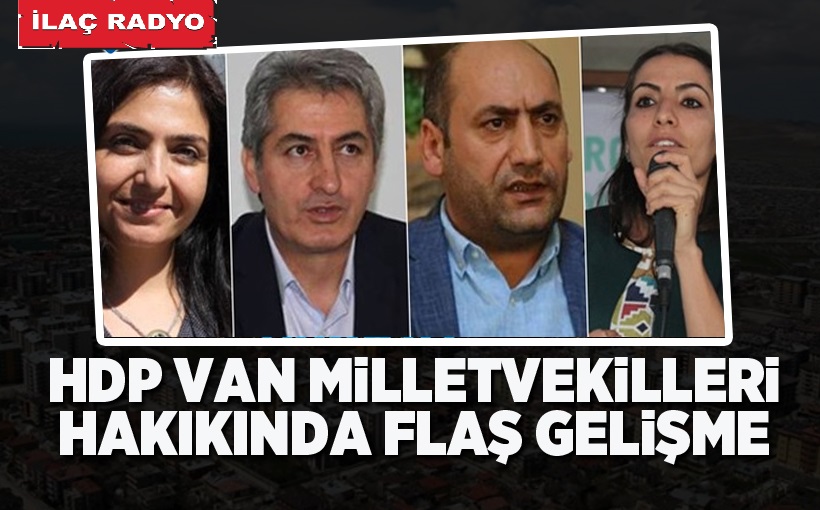 Van Milletvekilleri Hakkında Flaş Gelişme