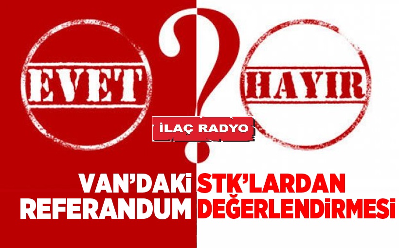 Van'daki STK'lardan Referandum değerlendirmesi