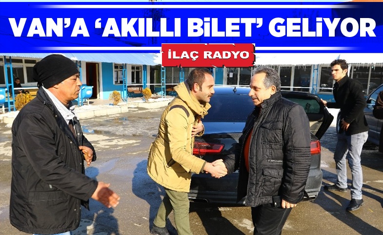 VAN'A AKILLI BİLET GELİYOR