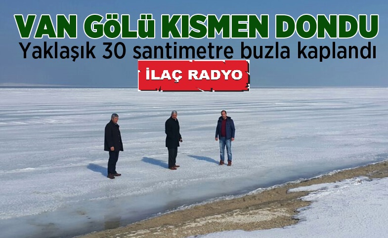 VAN GÖLÜ KISMEN DONDU